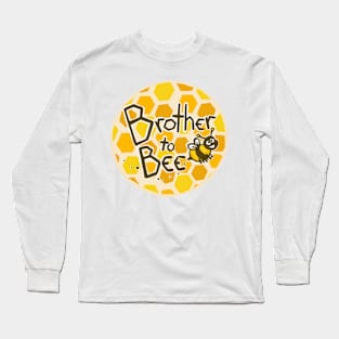 Brother to bee Long Sleeve T-Shirt